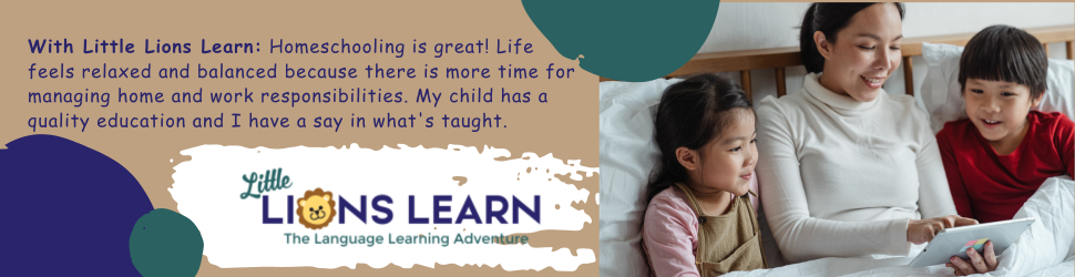 With Little Lions Learn: Homeschooling is great! Life feels relaxed and balanced because there is more time for managing home and work responsibilities. My child has a quality education and I have a say in what's taught.